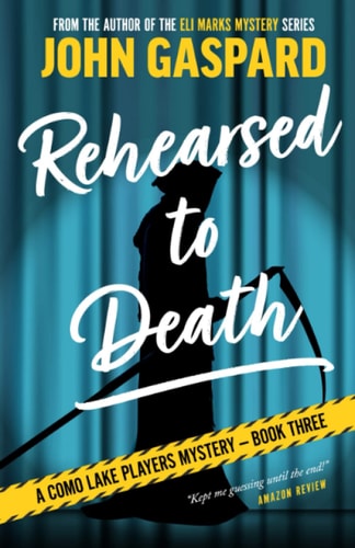 Rehearsed To Death A Como Lake Players Mystery — JOHN. GASPARD