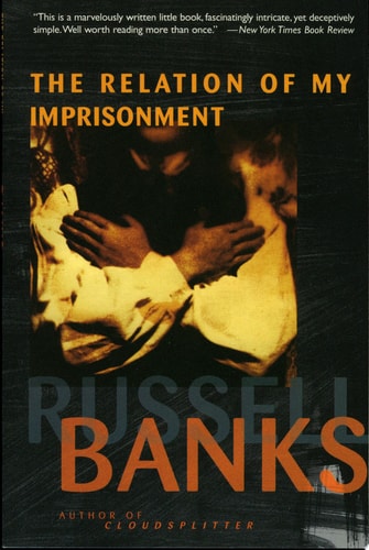 Relation of My Imprisonment A Fiction — Russell Banks