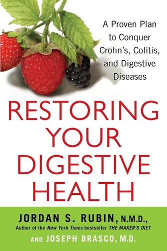 Restoring Your Digestive Health A Proven Plan to Conquer Crohns, Colitis, and Digestive Diseases — Jordan Rubin