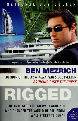 Rigged: The True Story of an Ivy League Kid Who Changed the World of Oil, from Wall Street to Dubai (P.S.) — Ben Mezrich