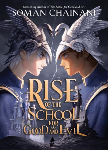 Rise of the School for Good and Evil — Soman Chainani