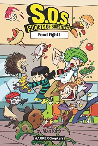 S. O. S. Society of Substitutes #3: Food Fight! — Alan Katz