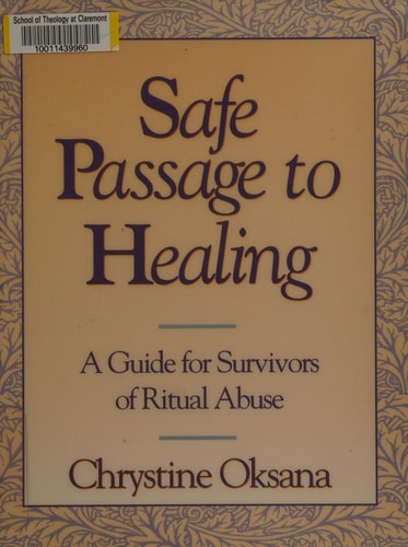 Safe Passage to Healing: A Guide for Survivors of Ritual Abuse — Chrystine Oksana