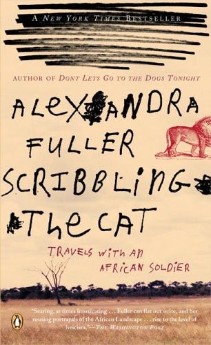 Scribbling the Cat Travels with an African Soldier — Alexandra Fuller