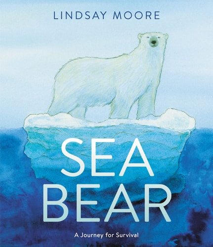 Sea Bear A Journey for Survival — Lindsay Moore