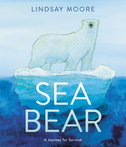 Sea Bear A Journey for Survival — Lindsay Moore