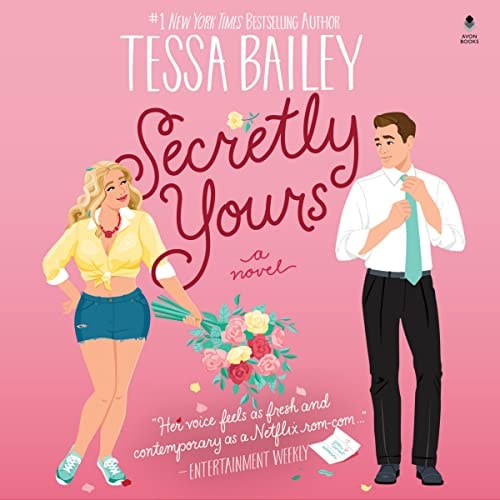Secretly Yours: A Novel — Tessa Bailey
