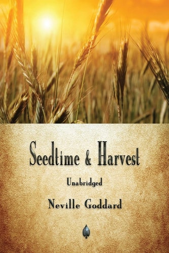 Seedtime and Harvest — Neville Goddard
