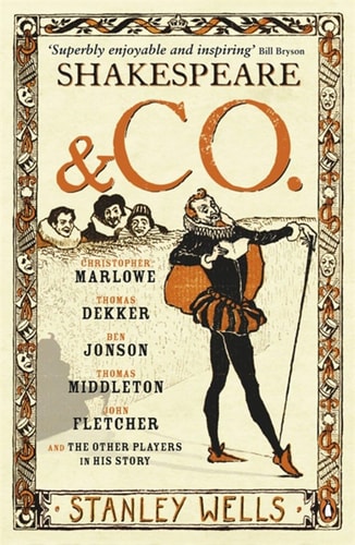 Shakespeare and Co Christopher Marlowe Thomas Dekker Ben Jonjon Thomas Middleton — Stanley Wells