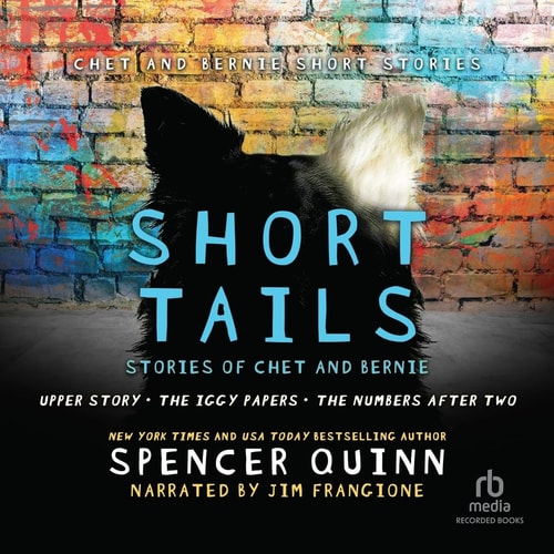 Short Tails: Chet & Bernie Short Stories — Spencer Quinn