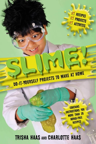 Slime! Do-It-Yourself Projects to Make at Home — Trisha Haas