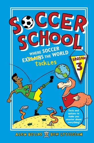 Soccer School Season 3: Where Soccer Explains (Tackles) the World — Alex Bellos