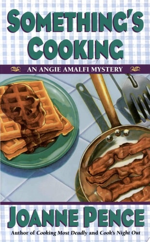 Something’s Cooking An Angie Amalfi Mystery — Joanne Pence