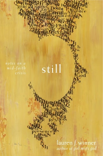 Still Notes on a Mid-Faith Crisis — Lauren F. Winner