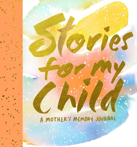 Stories for My Child (Guided Journal) A Mother’s Memory Journal — Samantha Hahn