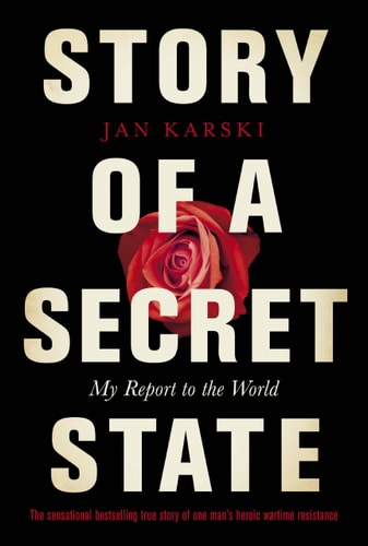 Story of a Secret State My Report to the World — Jan Karski