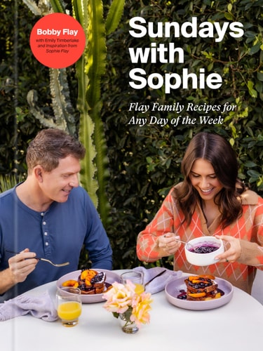 Sundays with Sophie Flay Family Recipes for Any Day of the Week: A Bobby Flay Cookbook — Bobby Flay