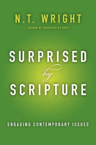 Surprised by Scripture Engaging Contemporary Issues — N. T. Wright