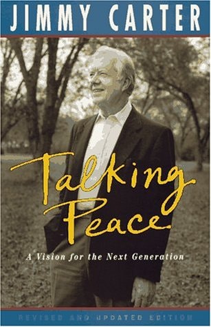 Talking Peace: A Vision for the Next Generation: Revised Edition — Jimmy Carter