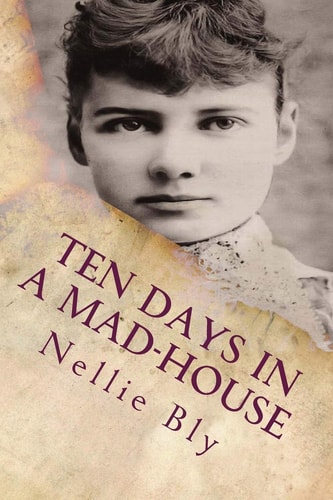 Ten Days in a Mad-house Illustrated — Nellie Bly