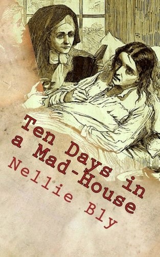 Ten Days in a Mad-House — Nellie Bly