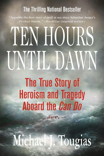 Ten Hours Until Dawn The True Story of Heroism and Tragedy Aboard the Can Do — Michael J. Tougias