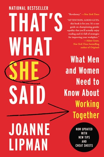 That’s What She Said What Men and Women Need To Know About Working Together — Joanne Lipman