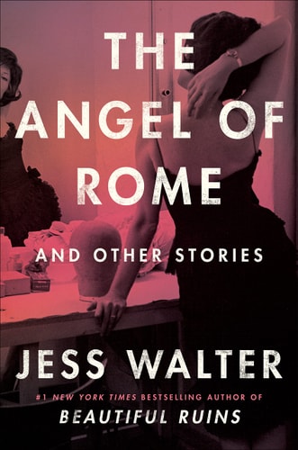 The Angel of Rome And Other Stories — Jess Walter