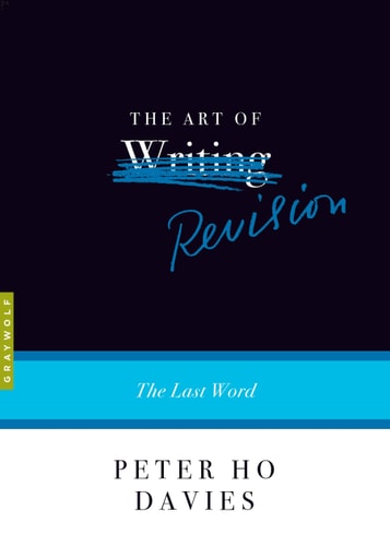The Art of Revision The Last Word — Peter Ho Davies