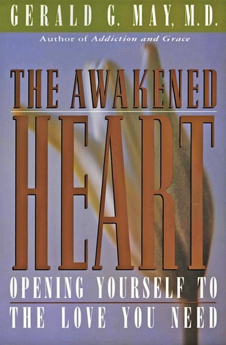 The Awakened Heart — Gerald G. May