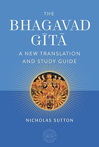 The Bhagavad Gita A New Translation and Study Guide — Nicholas Sutton