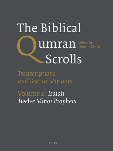 The Biblical Qumran Scrolls. Volume 2: Isaiah-Twelve Minor Prophets Transcriptions and Textual Variants — Eugene Ulrich