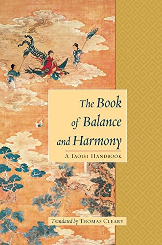The Book of Balance and Harmony A Taoist Handbook — Thomas Cleary