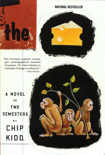 The Cheese Monkeys A Novel in Two Semesters — Chip Kidd