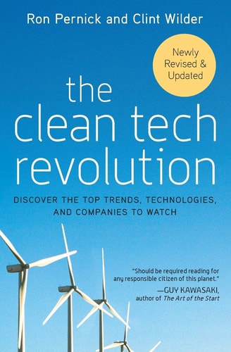 The Clean Tech Revolution: Discover the Top Trends, Technologies, and Companies to Watch — Ron Pernick