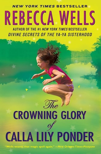The Crowning Glory of Calla Lily Ponder A Novel — Rebecca Wells