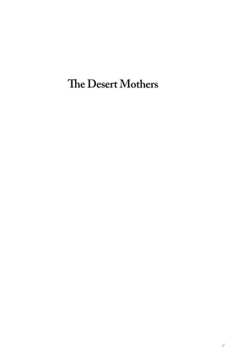 The Desert Mothers Spiritual Practices from the Women of the Wilderness — Mary C. Earle
