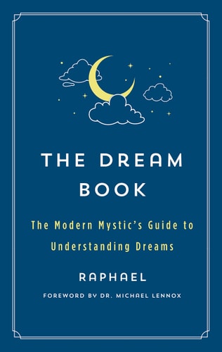 The Dream Book The Modern Mystic’s Guide to Understanding Dreams — Raphael