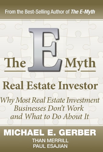 The E-Myth Real Estate Investor — Michael E. Gerber