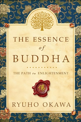 The Essence of Buddha The Path to Enlightenment — Ryuho Okawa