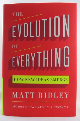 The Evolution of Everything How New Ideas Emerge — Matt Ridley