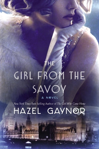 The Girl from The Savoy A Novel — Hazel Gaynor