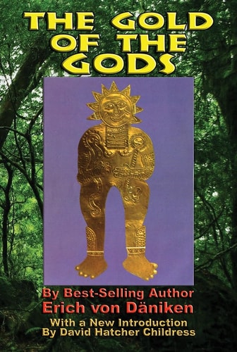 The Gold of the Gods — Erich Von Daniken