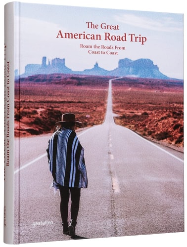 The Great American Road Trip Roam the Roads from Coast to Coast — Robert Klanten