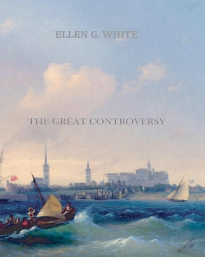 The Great Controversy — Ellen Gould Harmon White