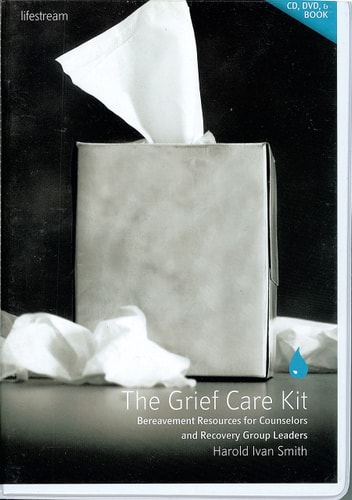The Grief Care Kit Bereavement Resources for Counselors and Recovery Group Leaders — Harold Ivan Smith