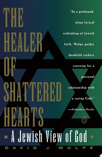 The Healer of Shattered Hearts A Jewish View of God — David J. Wolpe