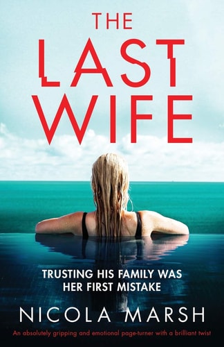 The Last Wife An Absolutely Gripping and Emotional Page Turner with a Brilliant Twist — Nicola Marsh