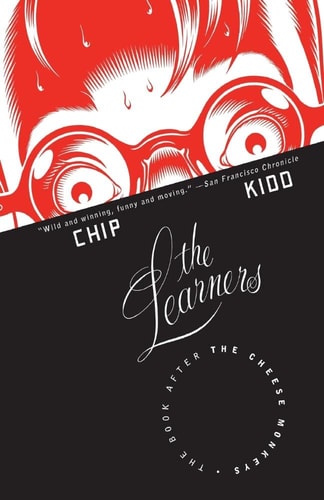 The Learners The Book After “The Cheese Monkeys” — Chip Kidd