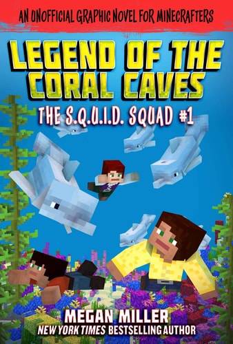 The Legend of the Coral Caves An Unofficial Graphic Novel for Minecrafters — Megan Miller